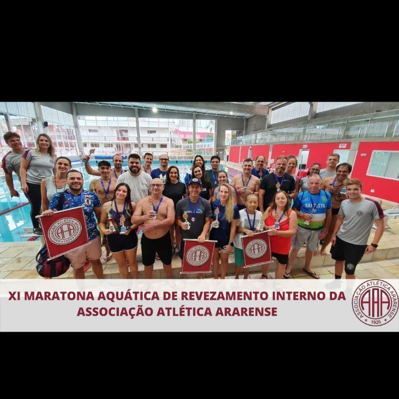XI MARATONA AQUÁTICA DE REVEZAMENTO INTERNO DA ASSOCIAÇÃO ATLÉTICA ARARENSE